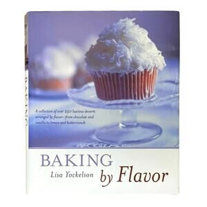 Baking by Flavor By Lisa Yockelson Hardcover Book